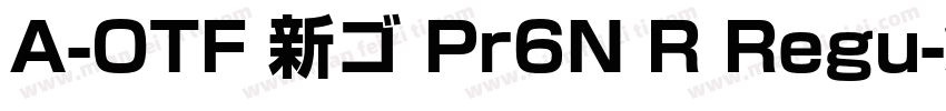 A-OTF 新ゴ Pr6N R Regu字体转换